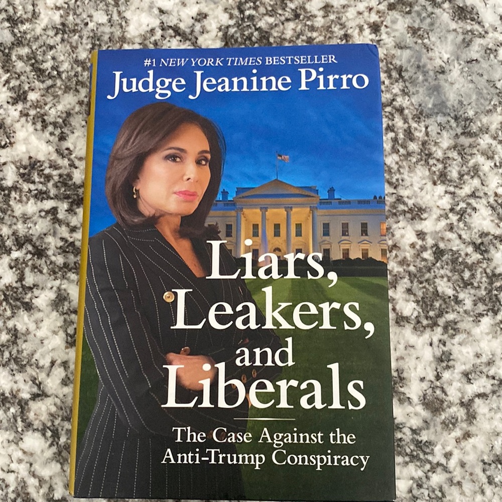 Liars, Leakers, and Liberals. The case against the Anti-Trump Conspiracy. BN